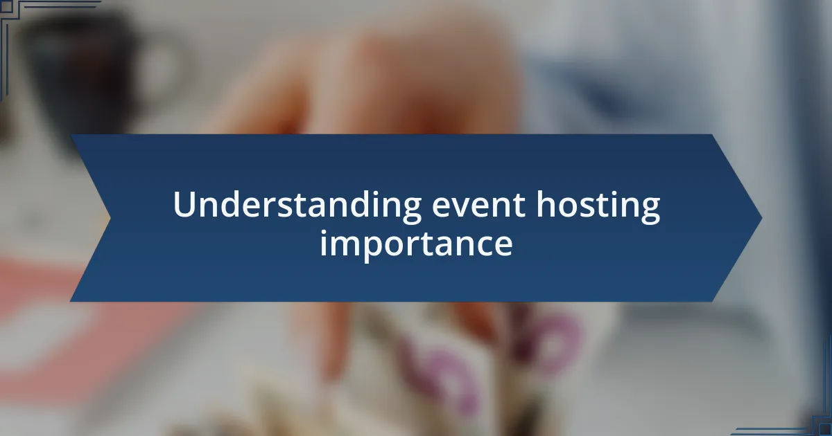 Understanding event hosting importance