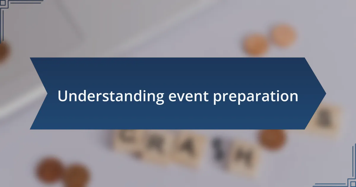 Understanding event preparation