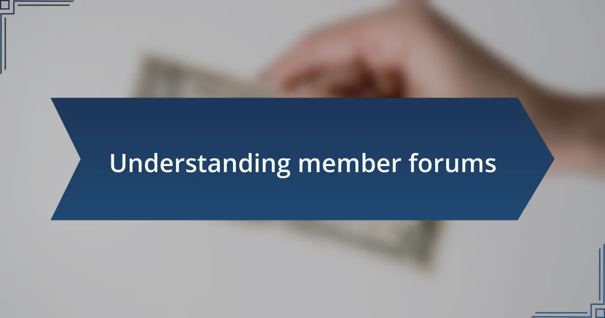 Understanding member forums