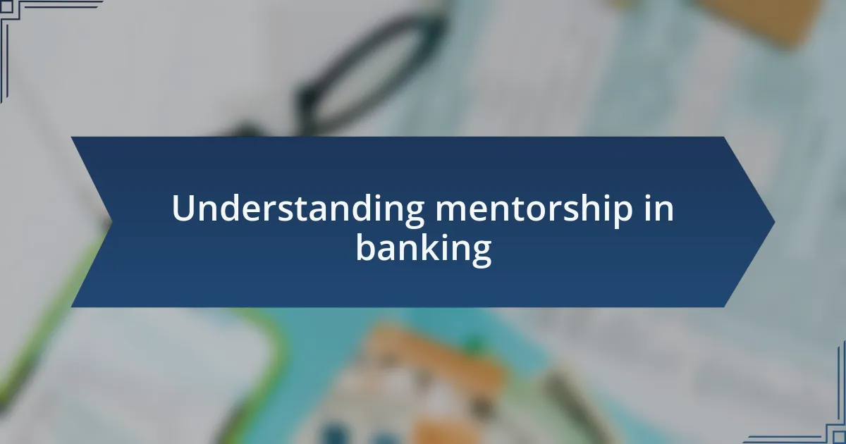Understanding mentorship in banking