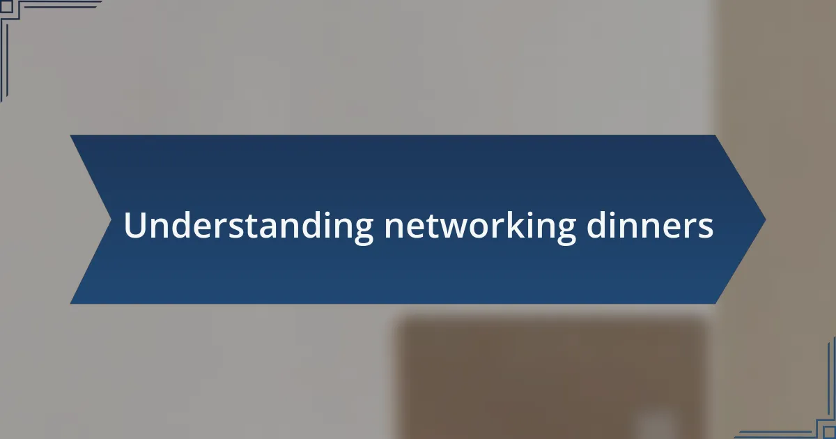 Understanding networking dinners
