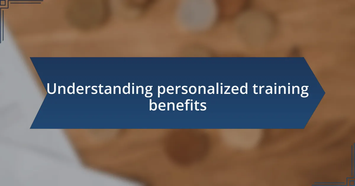 Understanding personalized training benefits