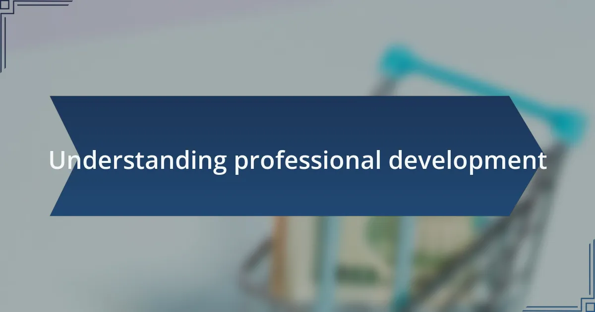Understanding professional development