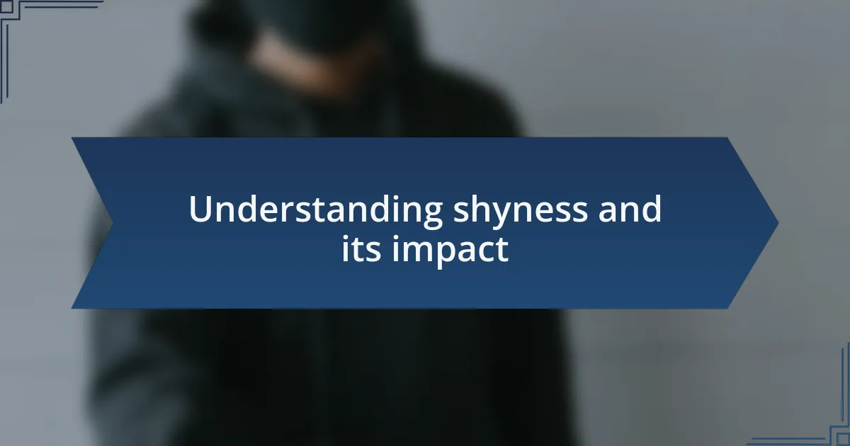 Understanding shyness and its impact