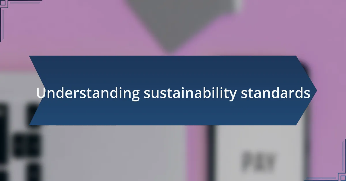 Understanding sustainability standards