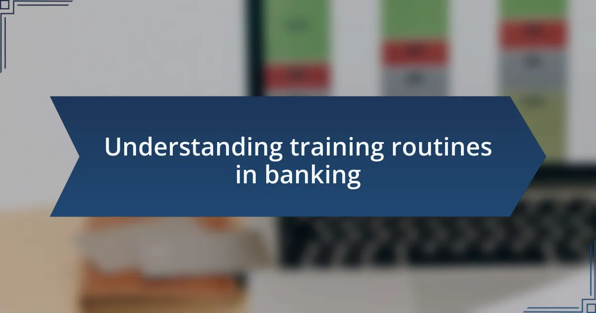 Understanding training routines in banking