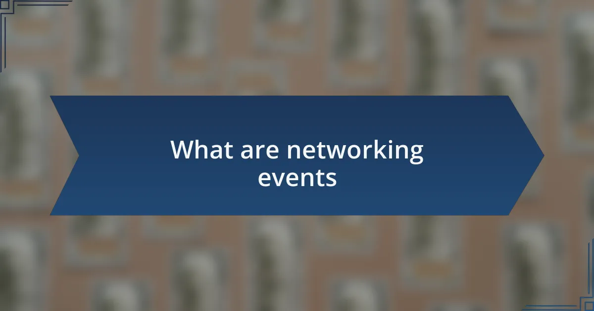 What are networking events